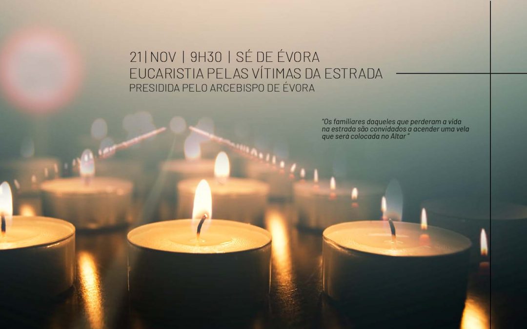 21 de novembro, às 9h30, na Sé de Évora: Arcebispo preside a Eucaristia em memória das Vítimas da Estrada