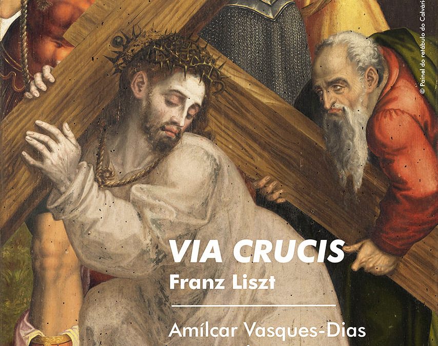 13 de abril, 17h00, igreja de S. Francisco: Concerto com a obra ‘VIA CRUCIS’ de Franz Liszt, para piano solo