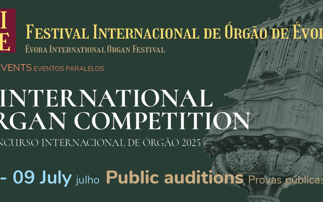 8 e 9 de julho de 2025: Festival Internacional promove o 1º Concurso Internacional de Órgão de Évora