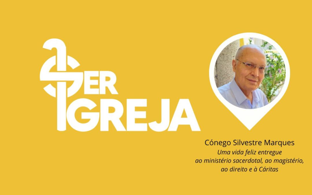 Podcast Ser Igreja – Vidas com História – Cónego Silvestre Marques