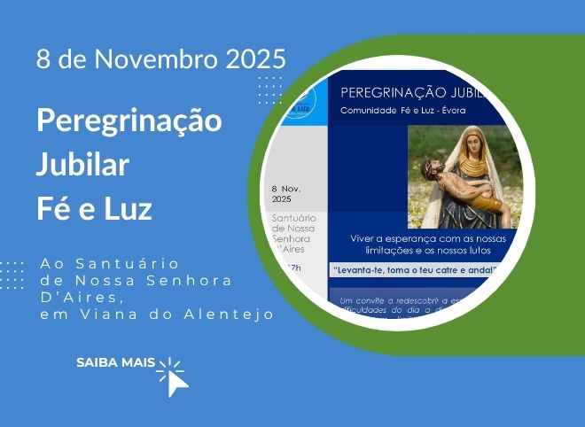 8 de novembro, no Santuário de Nossa Senhora D’Aires: Peregrinação Jubilar da Comunidade Fé e Luz – Évora