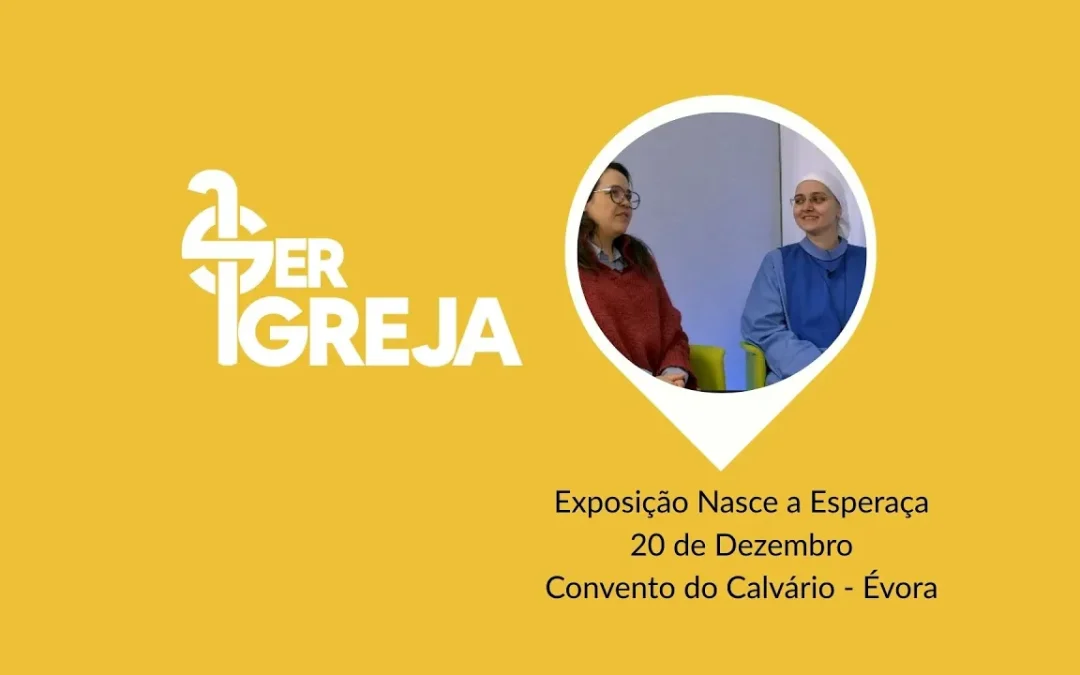Podcast Ser Igreja – Exposição “Nasce a Esperança” (com vídeo)