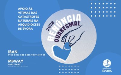 Renúncia Quaresmal 2026 – Apoio às Vítimas das Catástrofes Naturais na Arquidiocese de Évora