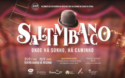 21 e 22 de fevereiro: Espetáculo “Saltimbanco” assinala 100 anos da presença salesiana em Évora