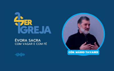 Ser Igreja – Évora Sacra – com vagar e com fé (com vídeo)