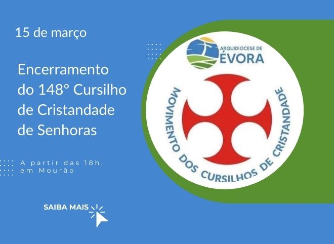 15 de março, em Mourão: Encerramento do Cursilho de Cristandade 148º de Senhoras
