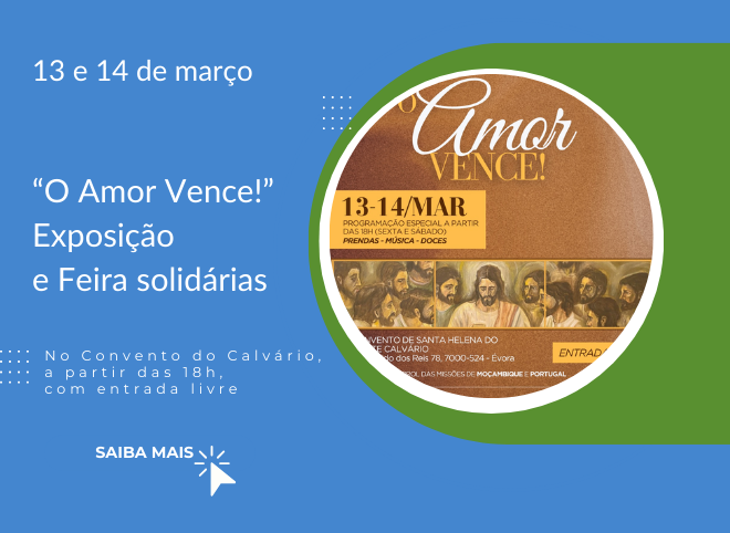 13 e 14 de março, no Convento do Calvário, em Évora, a Exposição e Feira de Quaresma: “O Amor Vence!”
