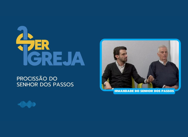 Podcast Ser Igreja – 8 de Março – Senhor dos Passos celebra-se na cidade de Évora (com vídeo)